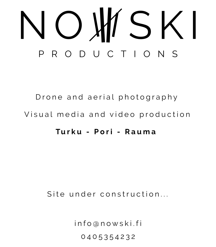 Nowski productions
Drone and aerial photography
Visual media and video production
Turku
Pori
Rauma
info@nowski.fi
dronekuvaus
ilmakuvaus
valokuvaus